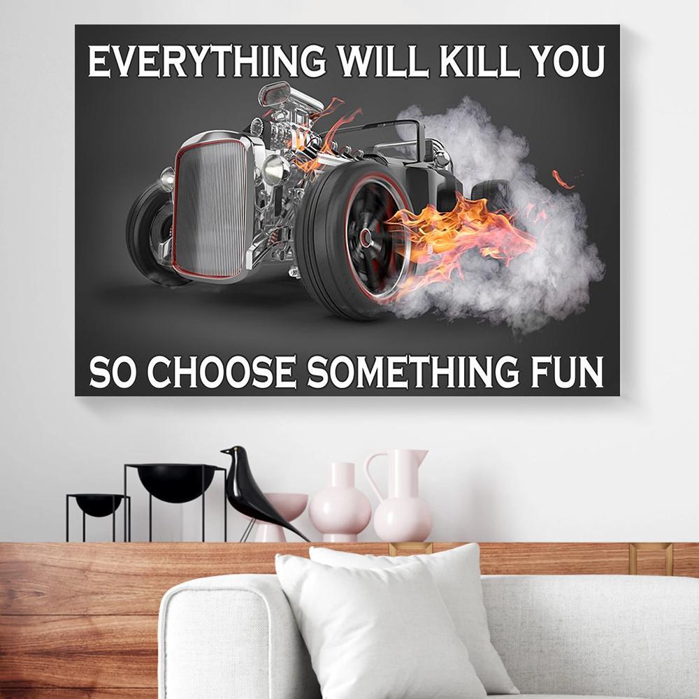 everything will kill you so choose something fun trucker canvas prints wall art decor 7120