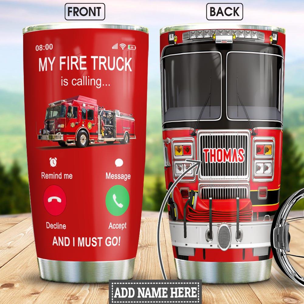 fire truck is calling personalized stainless steel tumbler 2751