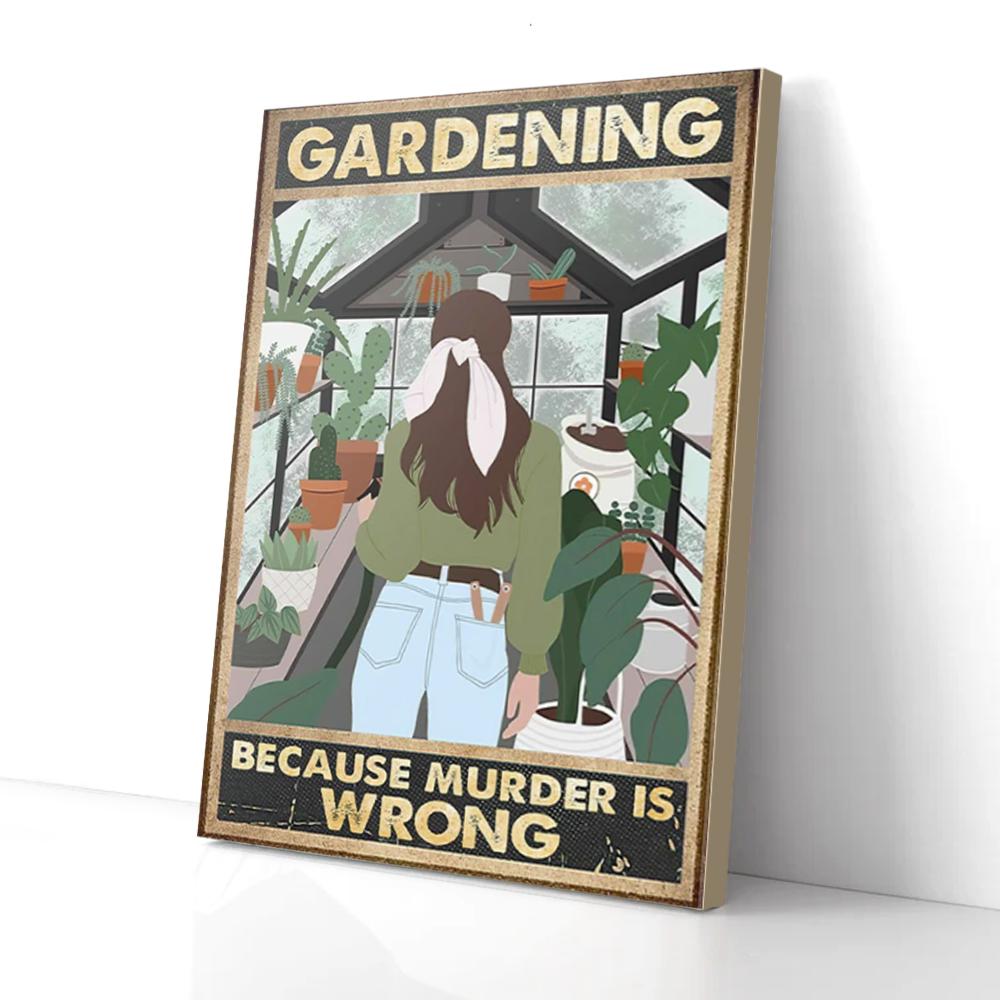 Gardening Because Murder Is Wrong Garden Girl Canvas Prints - Wall Art Decor gardening because murder is wrong garden girl canvas prints wall art decor 2294