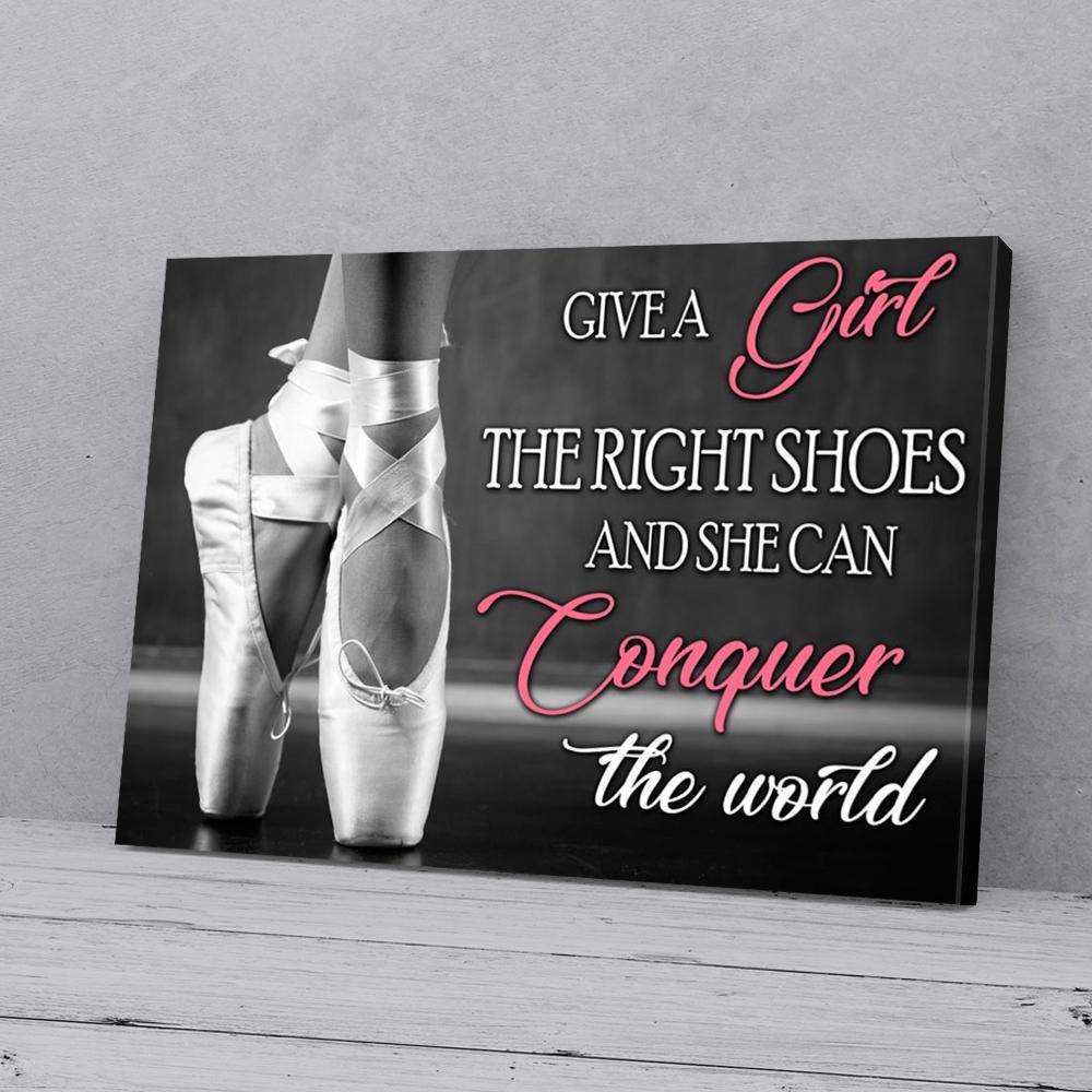 give a girl the right shoes she can conquer the world ballet canvas prints wall art decor 1187