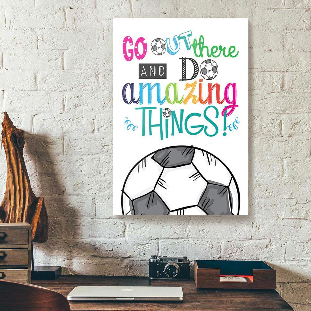 go out there and do amazing things soccer canvas prints wall art decor 3846