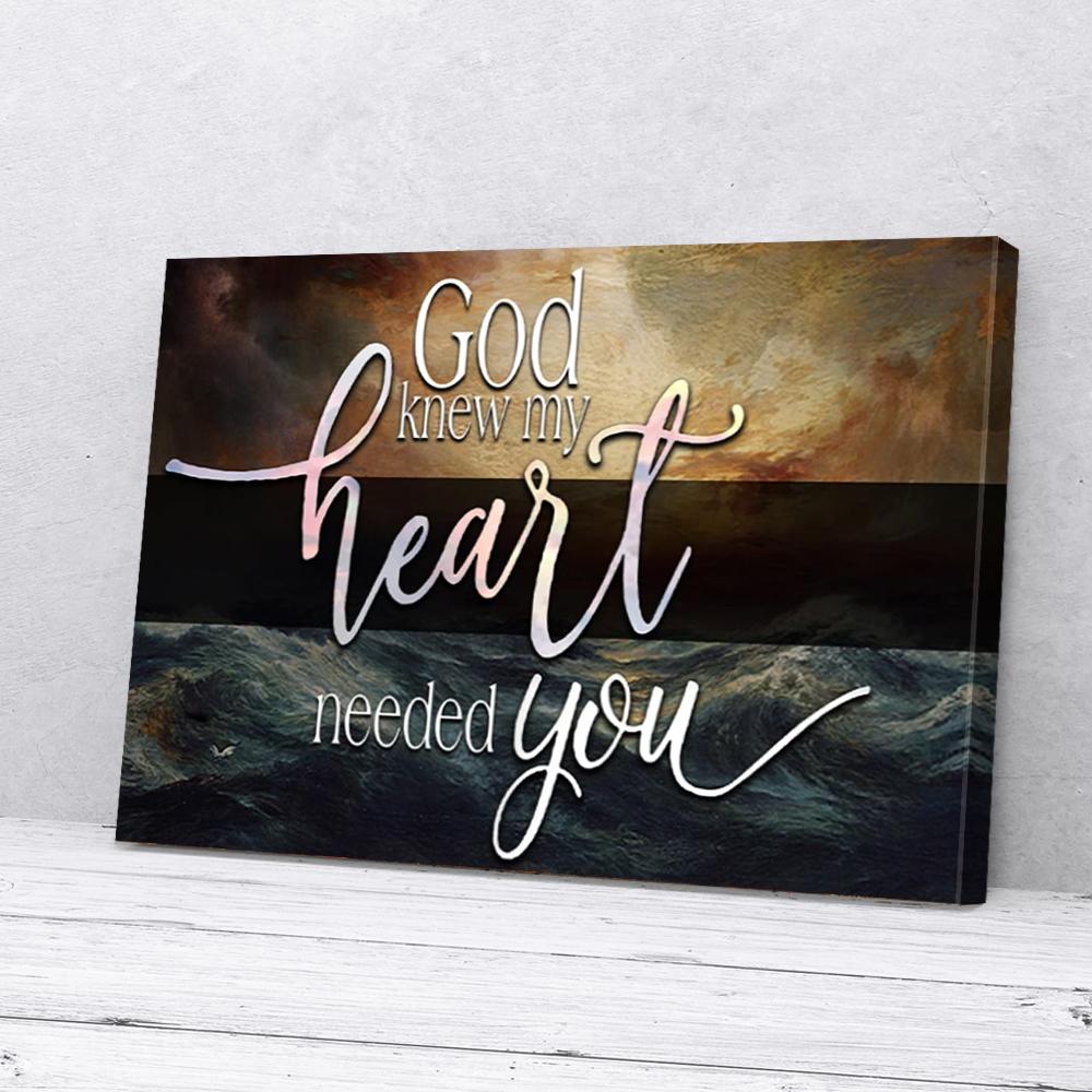 god knew my heart needed you canvas prints wall art decor 7517