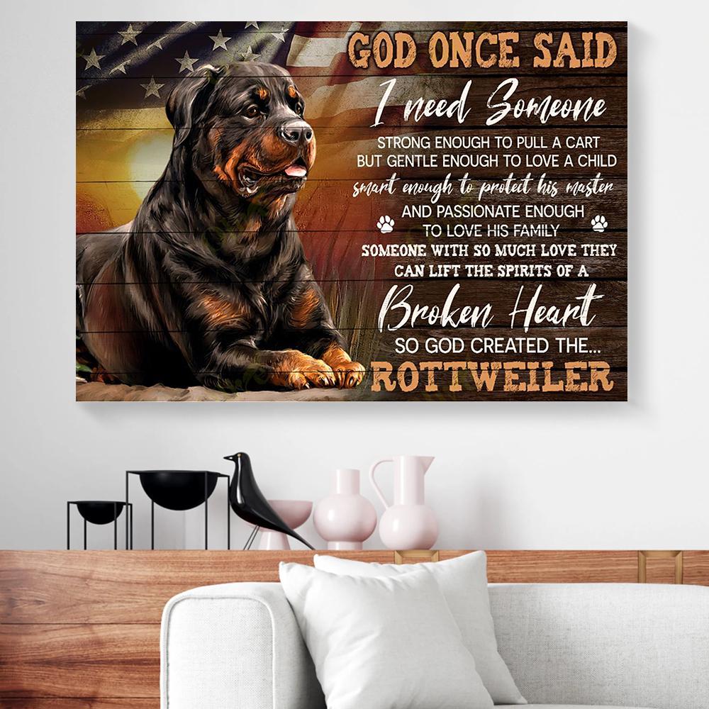 god once said i need someone so god created the rottweiler canvas prints wall art decor 8395