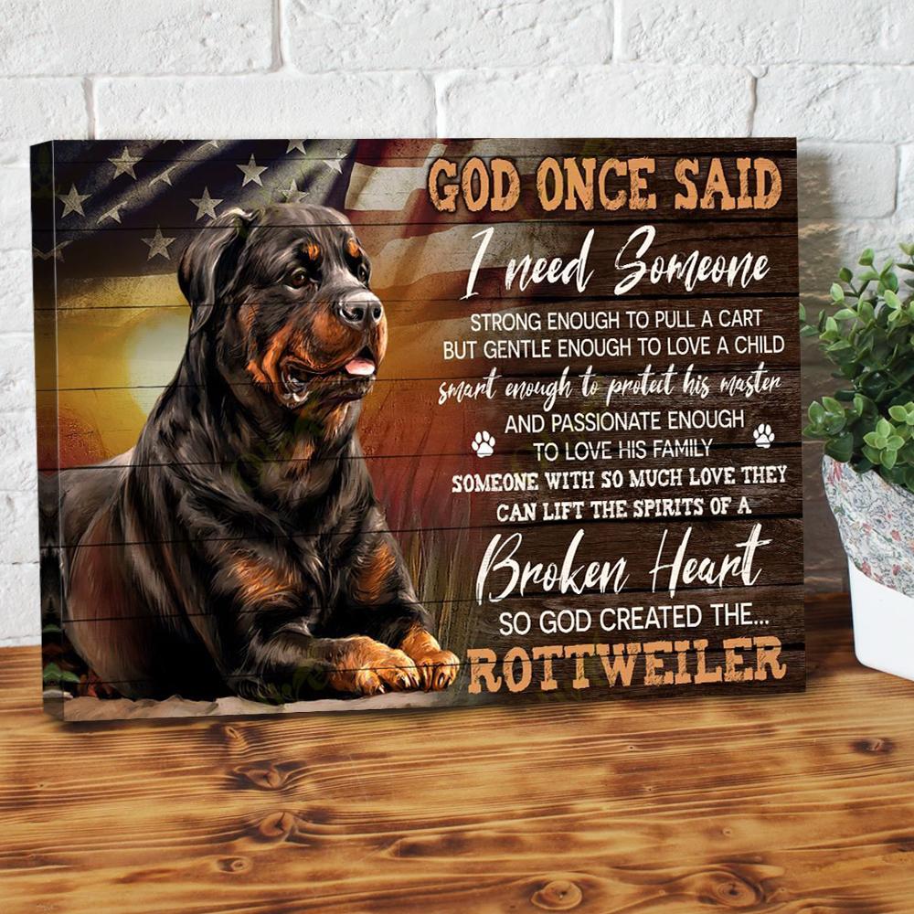 god once said i need someone so god created the rottweiler canvas prints wall art decor 8417