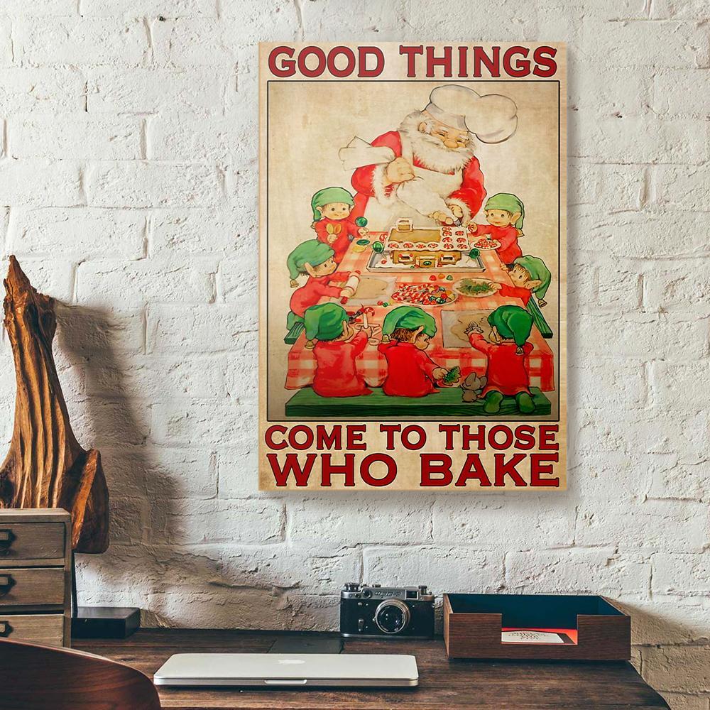 good things come to those who bake canvas prints wall art decor 5671