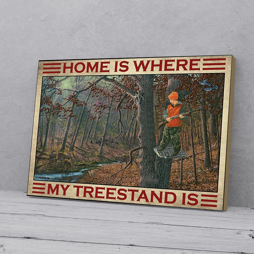 Home Is Where My Treestand Is Hunting Canvas Prints - Wall Art Decor home is where my treestand is hunting canvas prints wall art decor 2863