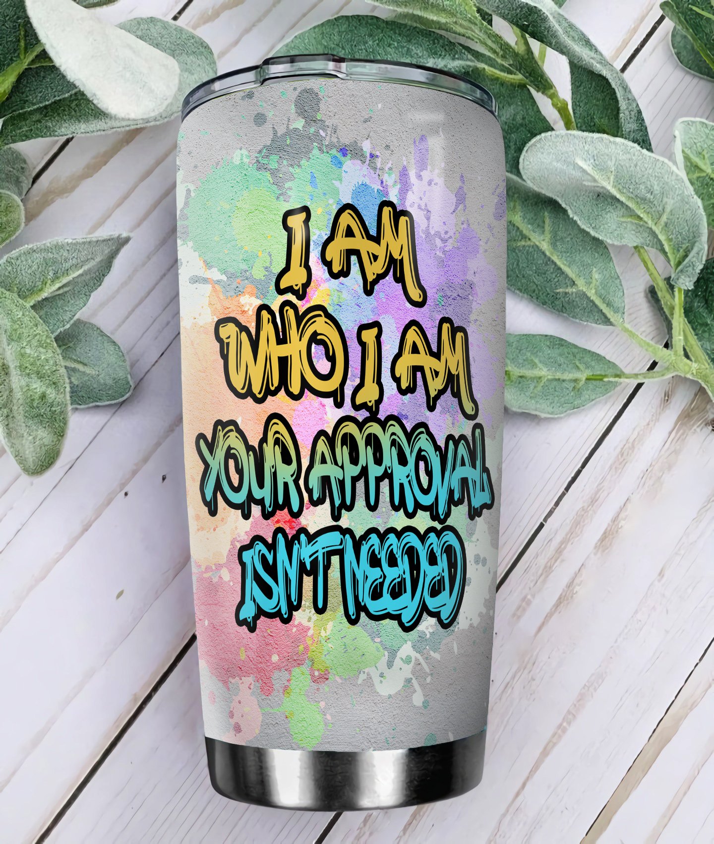 i am who i am your approval isnt needed stainless steel tumbler 3049