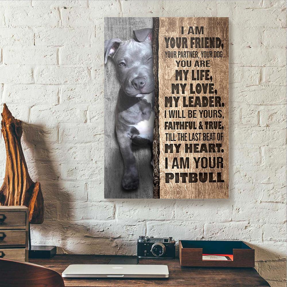 I Am Your Friend Your Partner Your Dog Pitbull Canvas Prints - Wall Art Decor i am your friend your partner your dog pitbull canvas prints wall art decor 4255