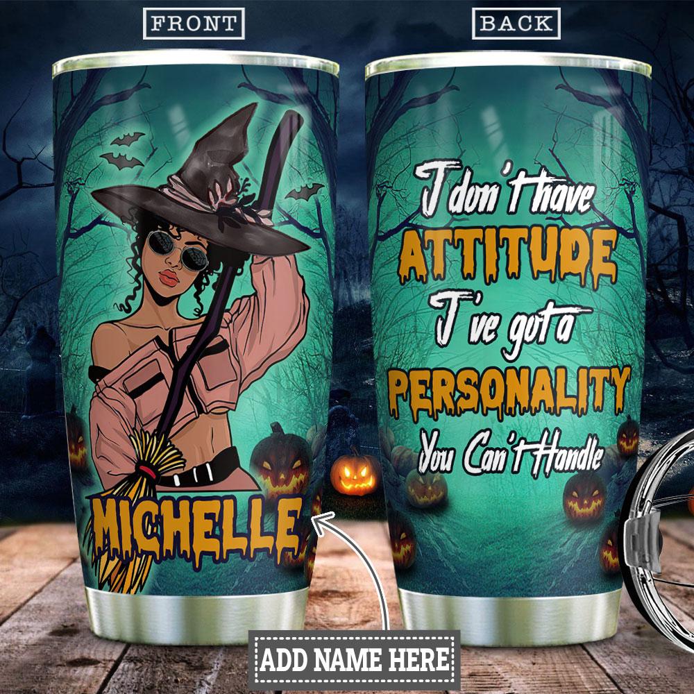 i dont have attitude i have got a personality you cant handle stainless steel tumbler 1985