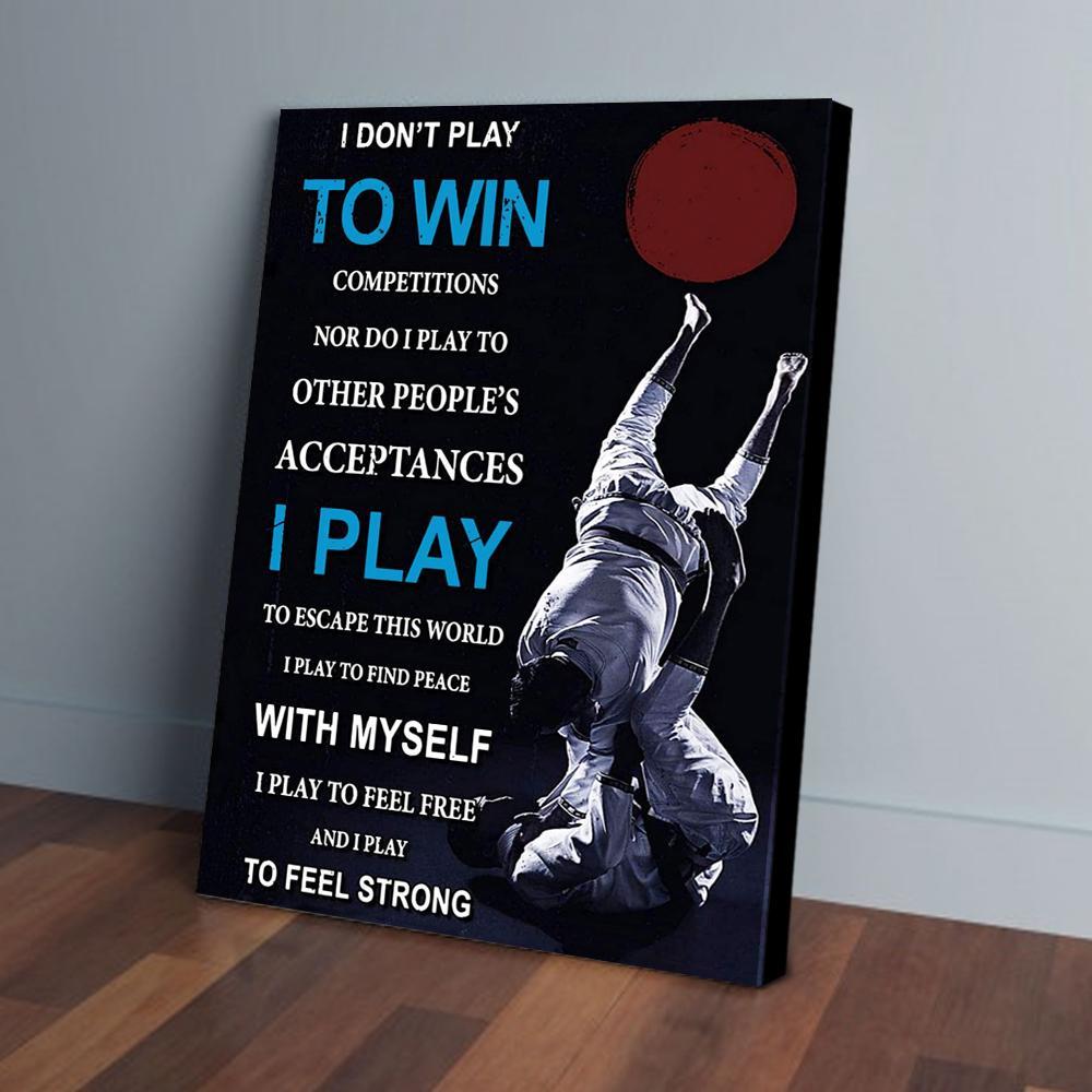 i dont play to win competitions jiu jitsu canvas prints wall art decor 7743