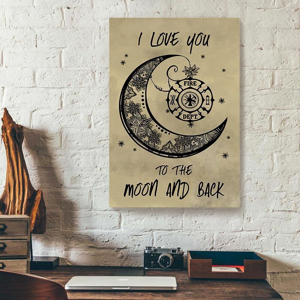 i love you to the moon and back firefighter canvas prints wall art decor 5125
