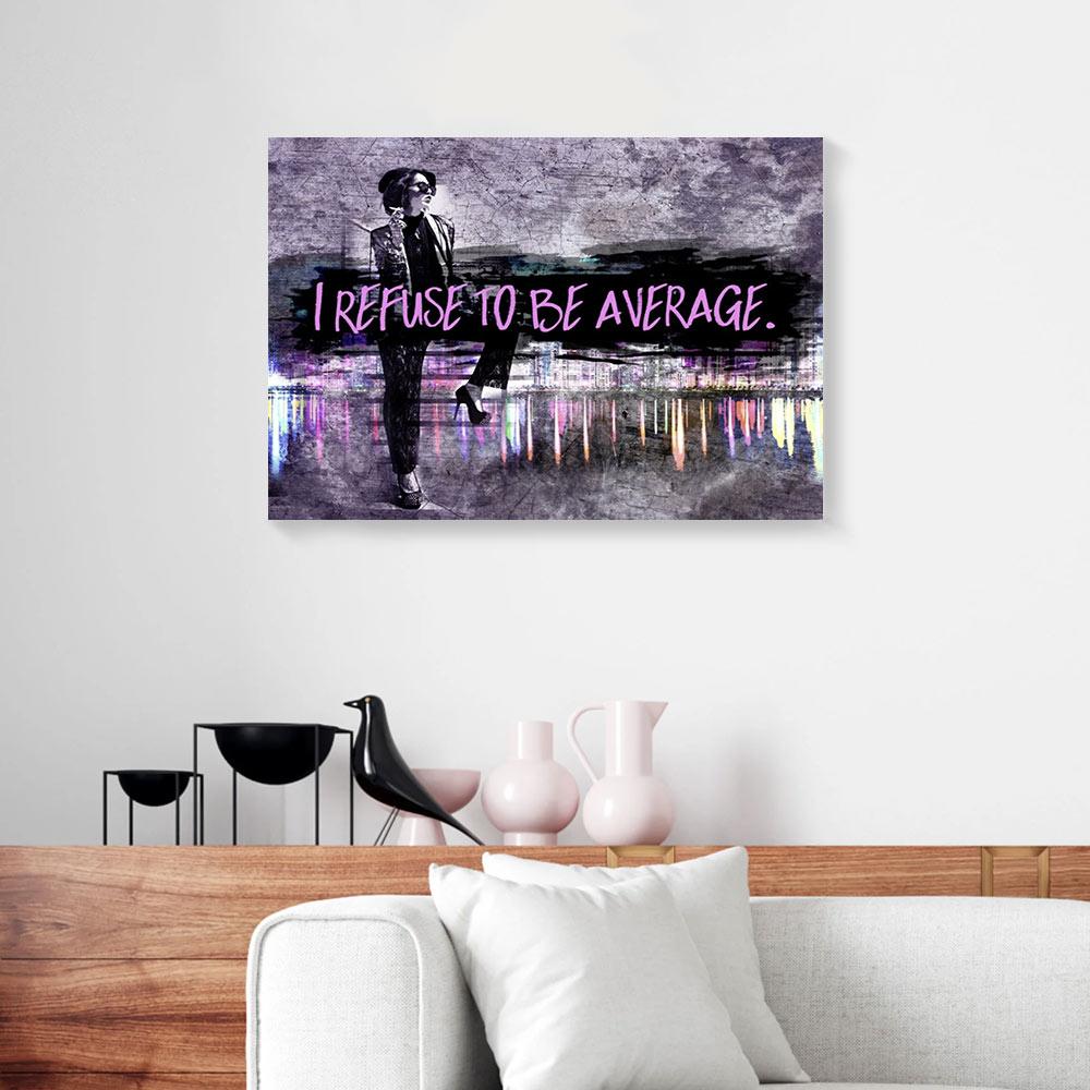 I Refuse To Be Average Woman Canvas Prints - Wall Art Decor i refuse to be average woman canvas prints wall art decor 7631
