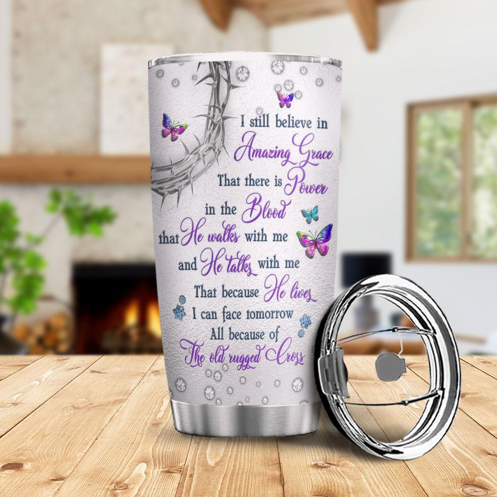 i still believe in amazing grace fth stainless steel tumbler 6035