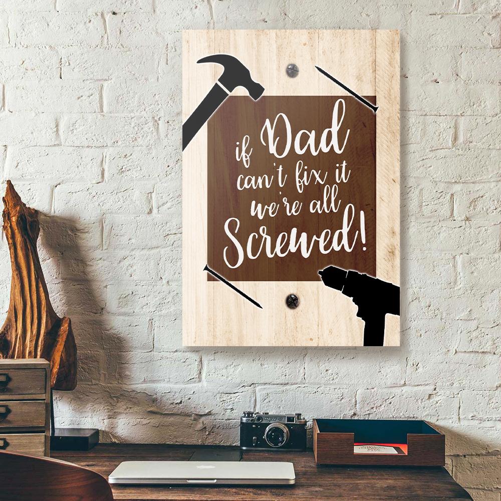 If Dad Can'T Fix It We'Re All Screwed Canvas Prints - Wall Art Decor if dad cant fix it were all screwed canvas prints wall art decor 7352