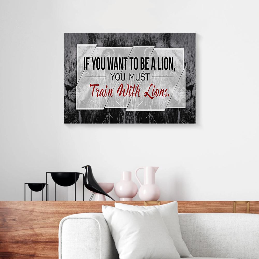 if you want to be a lion you must train canvas prints wall art decor 6201