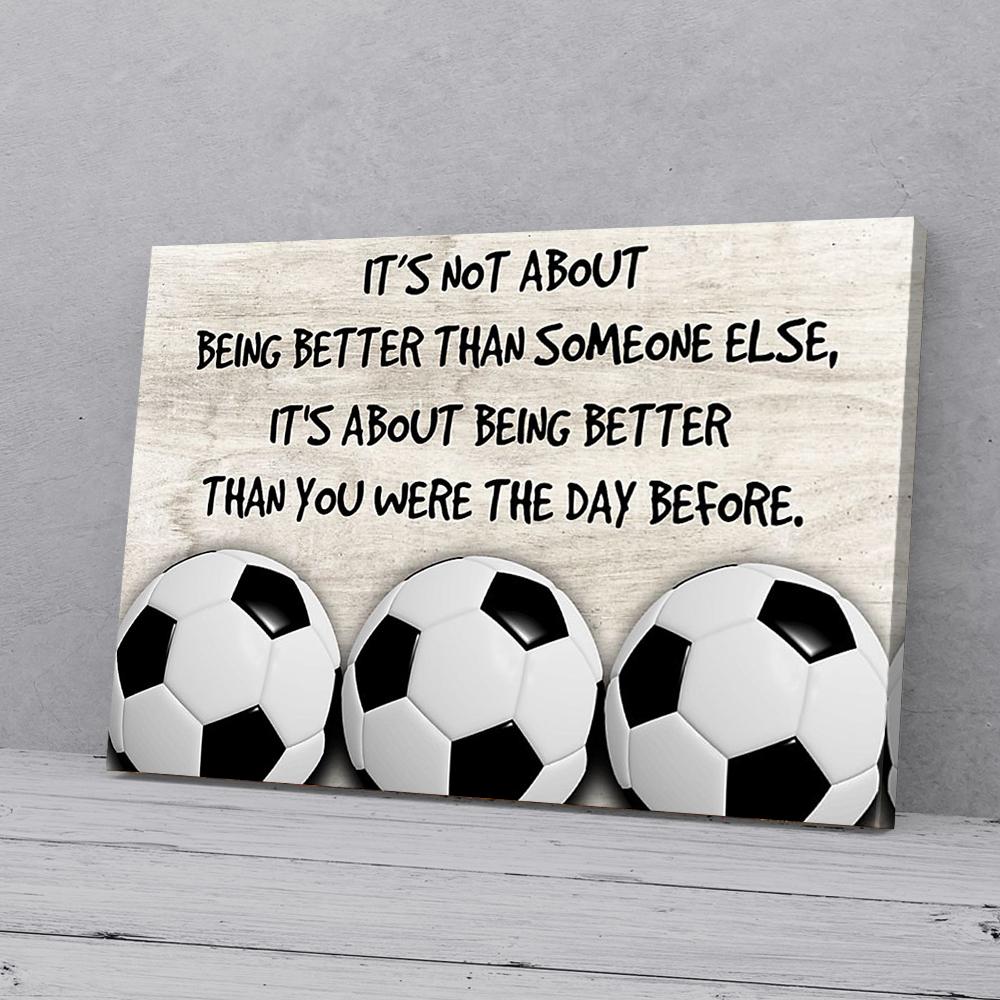its not about being better than someone else soccer canvas prints wall art decor 5511