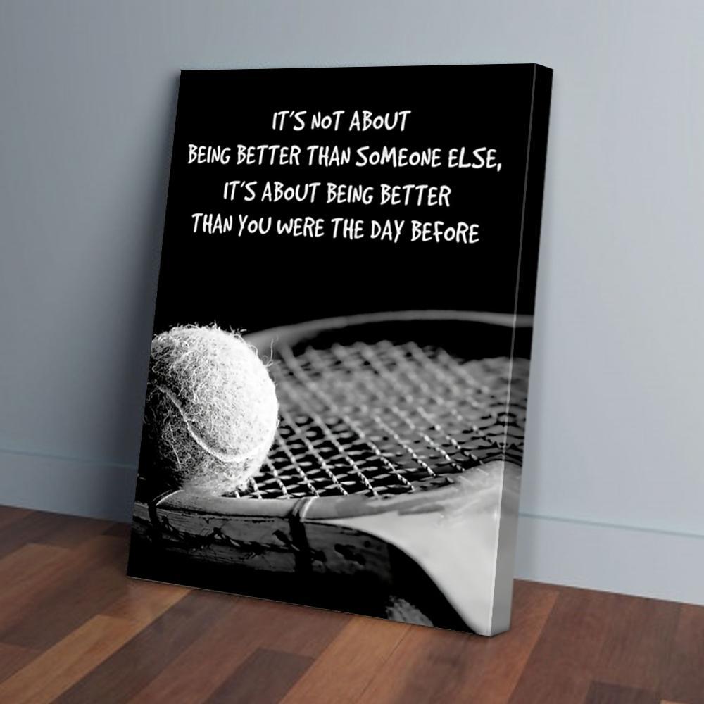 its not about being better than someone else tennis canvas prints wall art decor 1391