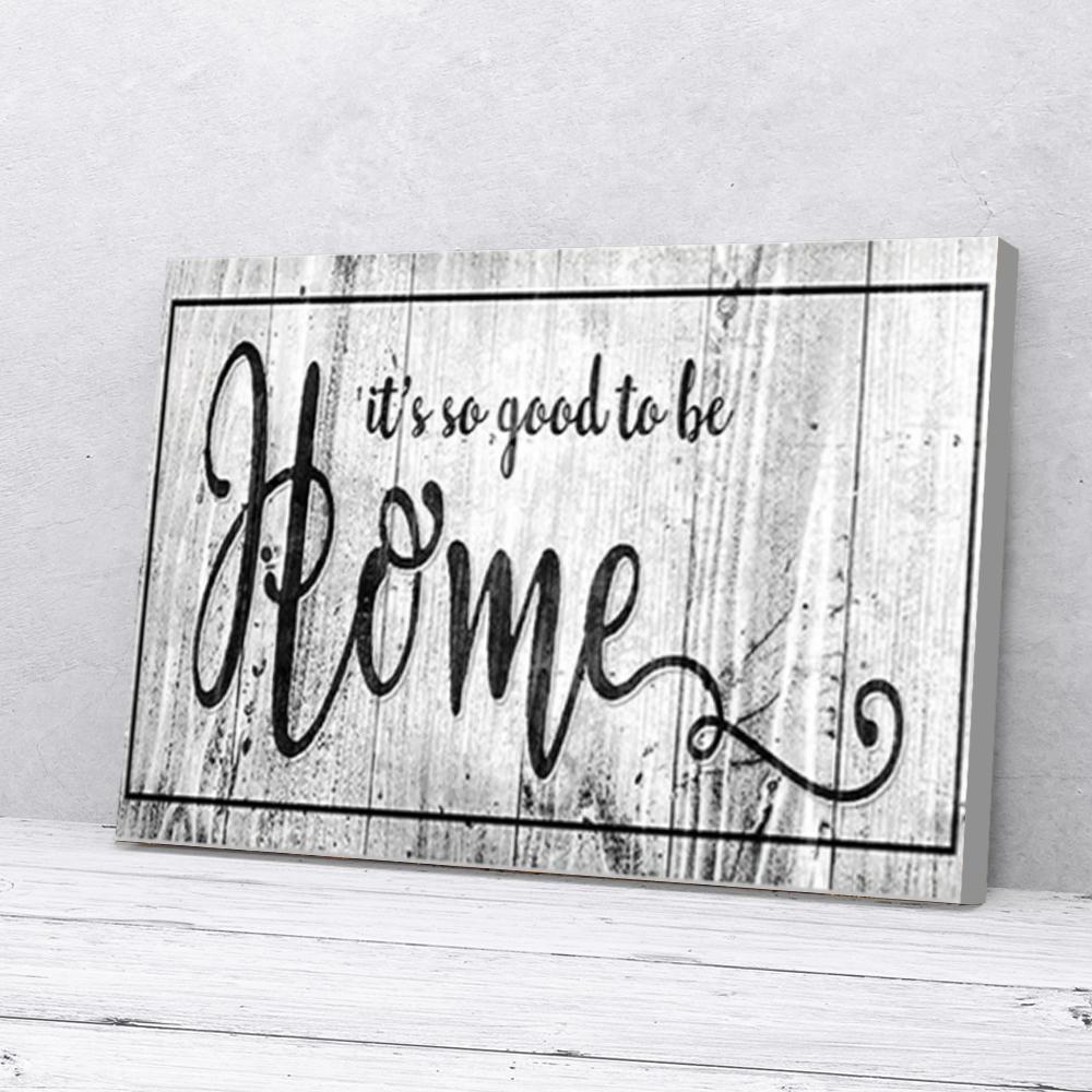 its so good to be home canvas prints wall art decor 2738