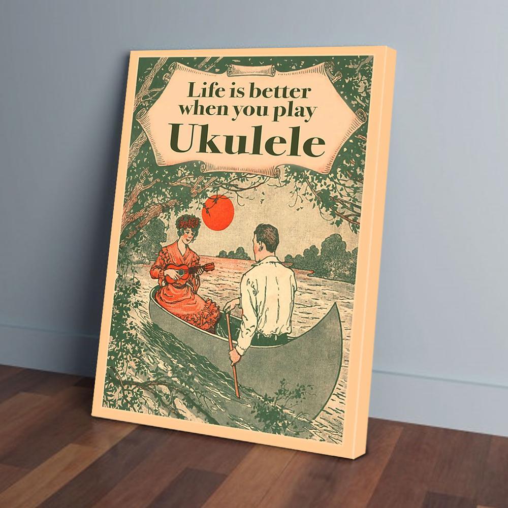 life is better when you play ukulele canvas prints wall art decor 3134