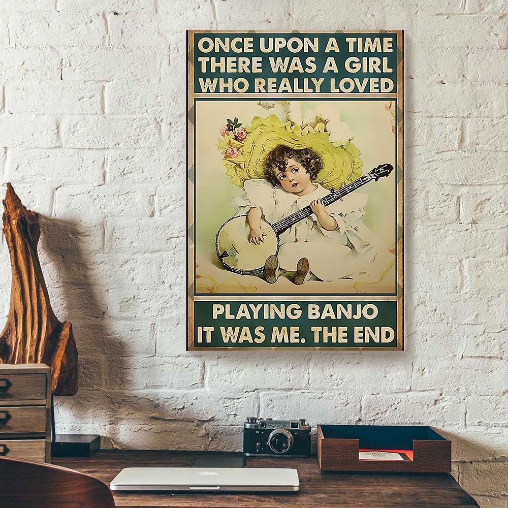 Once Upon A Time There Was A Girl Loved Playing Banjo Canvas Prints - Wall Art Decor once upon a time there was a girl loved playing banjo canvas prints wall art decor 7779