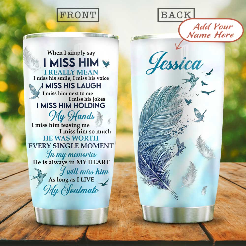 Personalized Widow I Miss Him Stainless Steel Tumbler personalized widow i miss him stainless steel tumbler 2461
