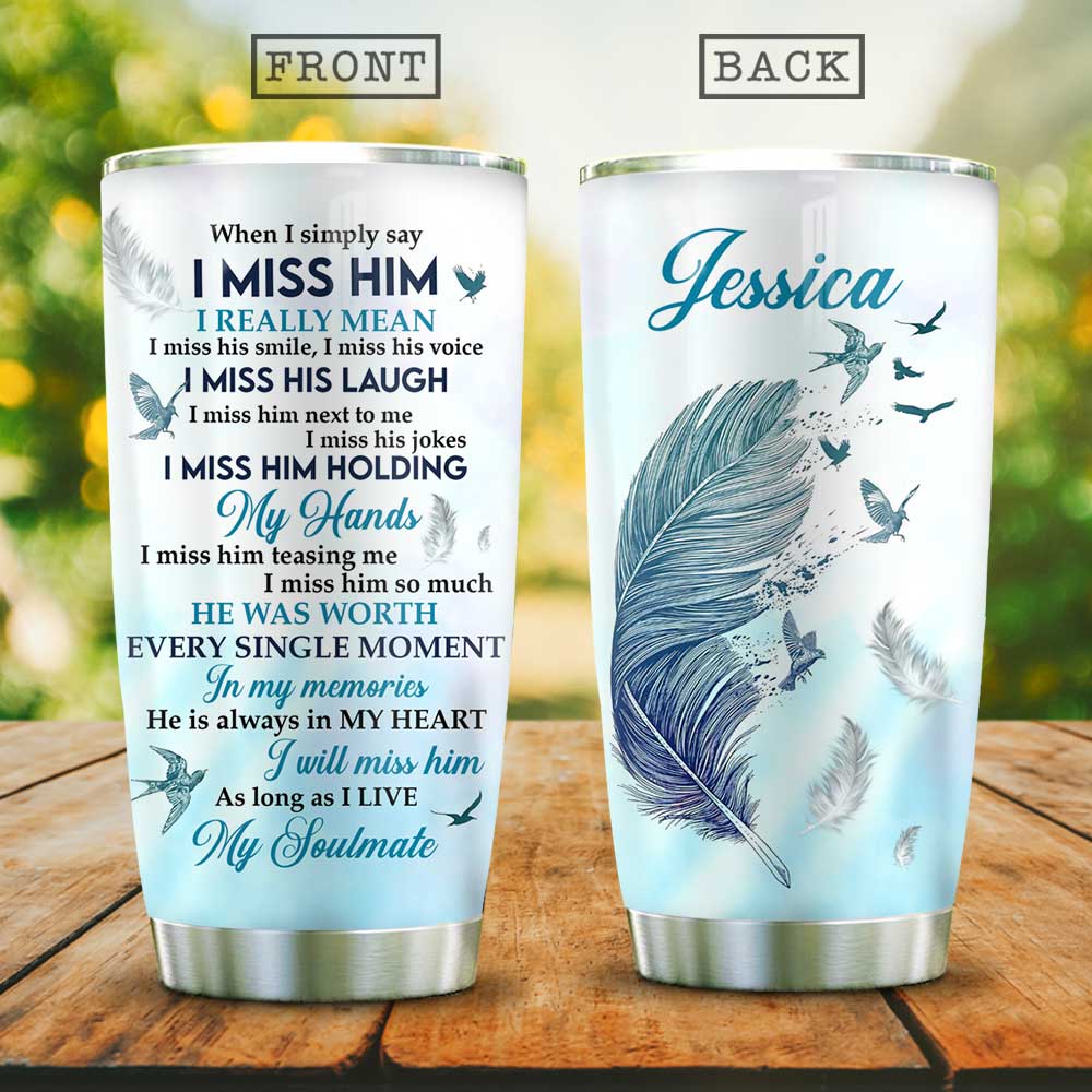 Personalized Widow I Miss Him Stainless Steel Tumbler personalized widow i miss him stainless steel tumbler 6548