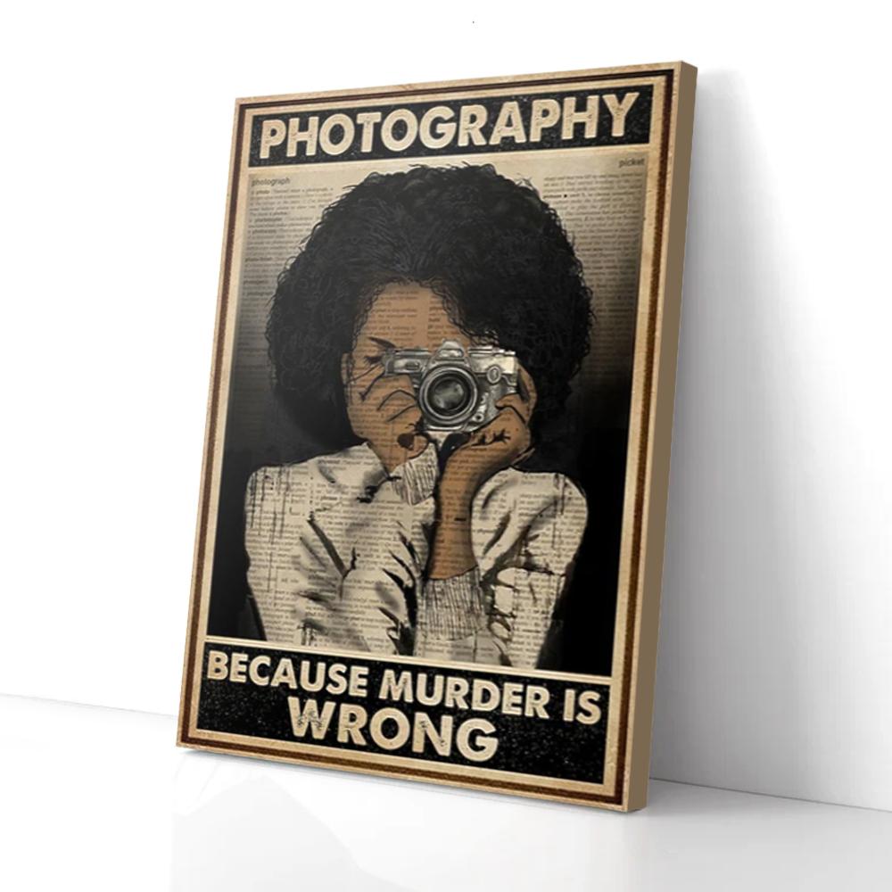 Photography Because Murder Is Wrong Canvas Prints - Wall Art Decor photography because murder is wrong canvas prints wall art decor 4743