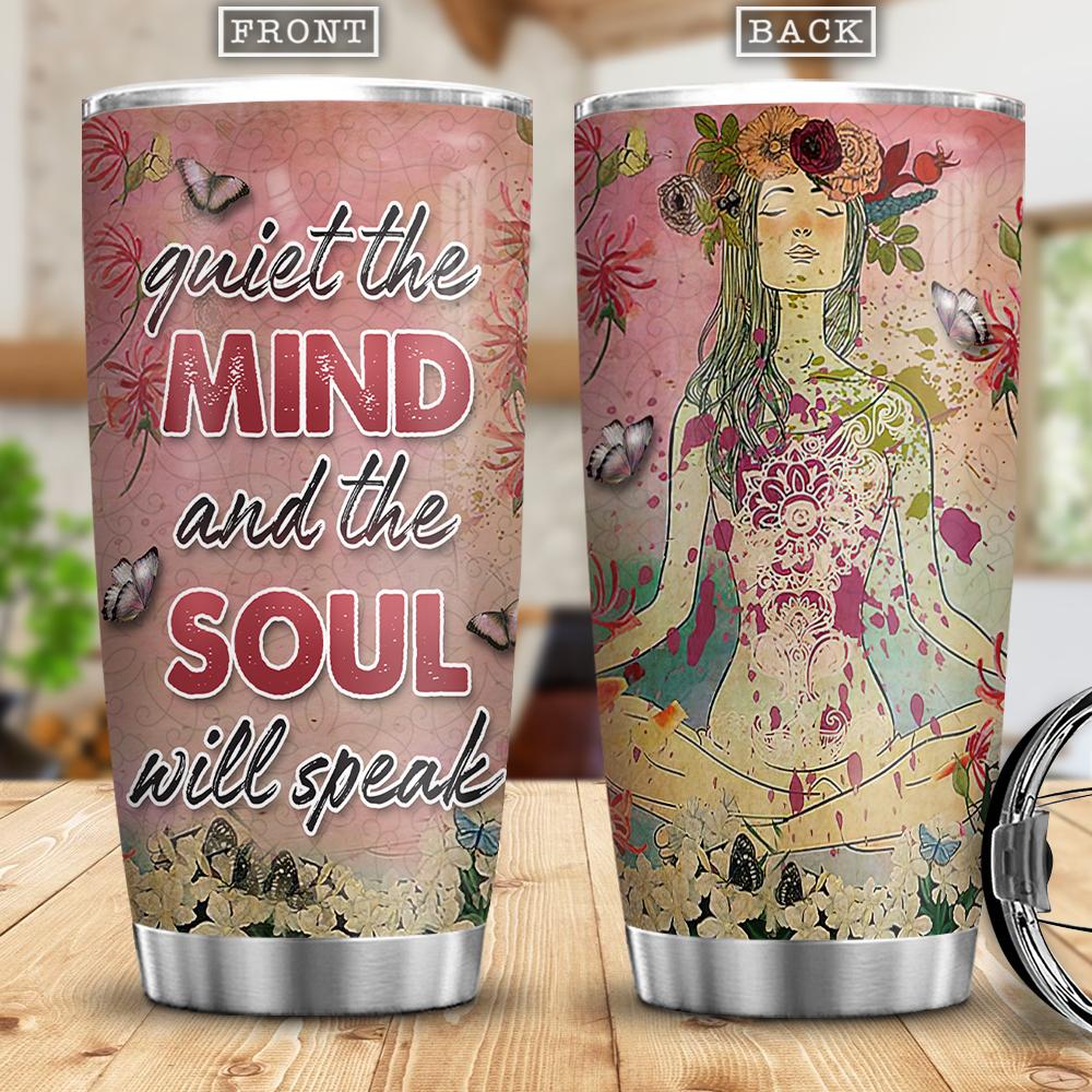 quiet the mind and the soul will speak stainless steel tumbler 4462
