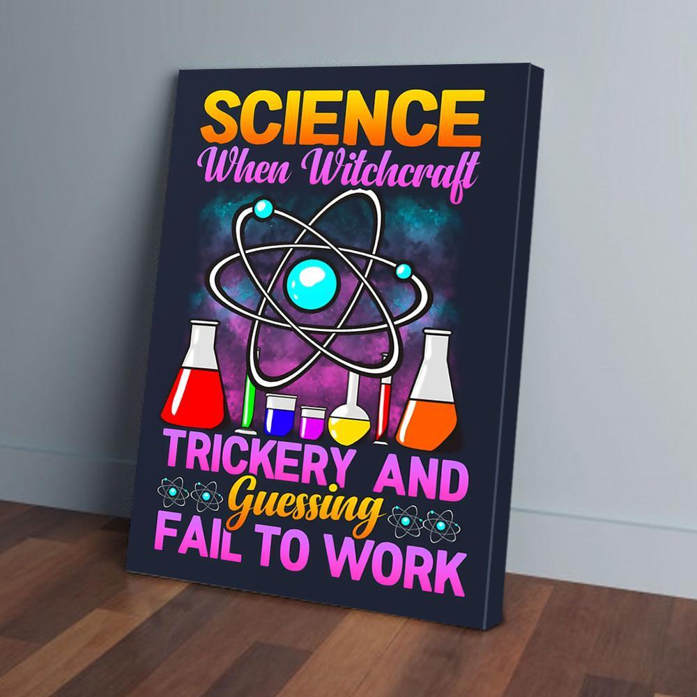 science when witchcraft trickery and guessing fail to work canvas prints wall art decor 6940