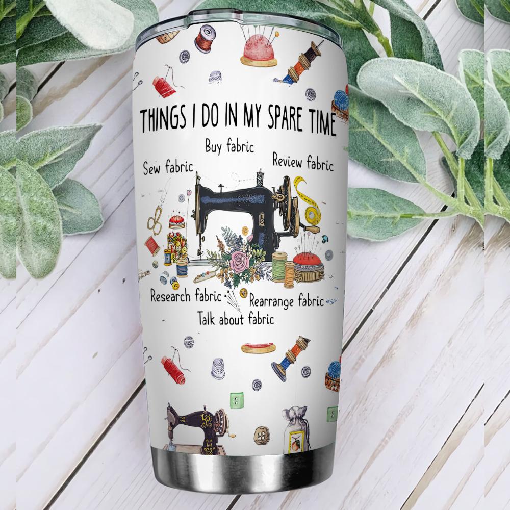 sewing things i do in my spare time stainless steel tumbler 4222