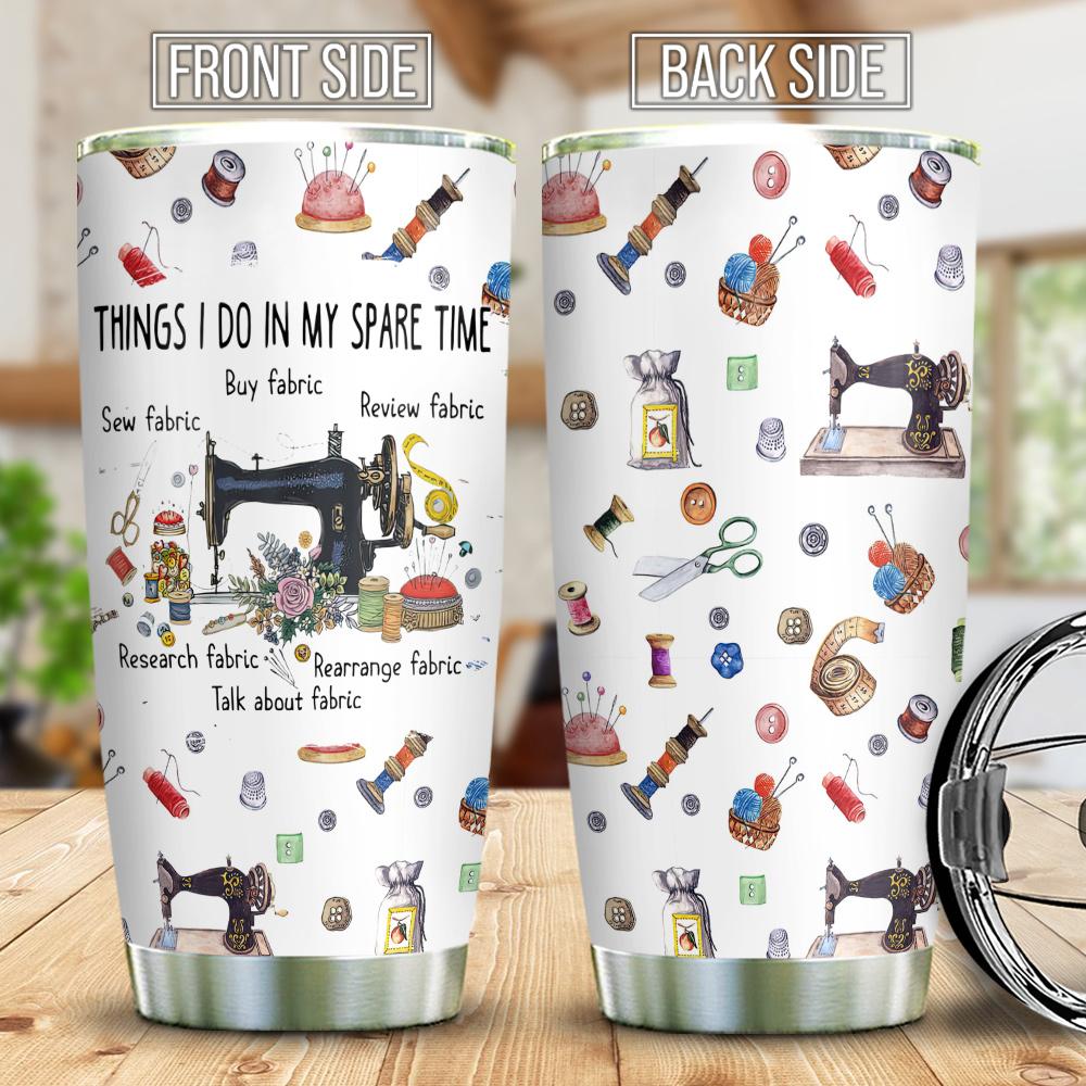 sewing things i do in my spare time stainless steel tumbler 7101