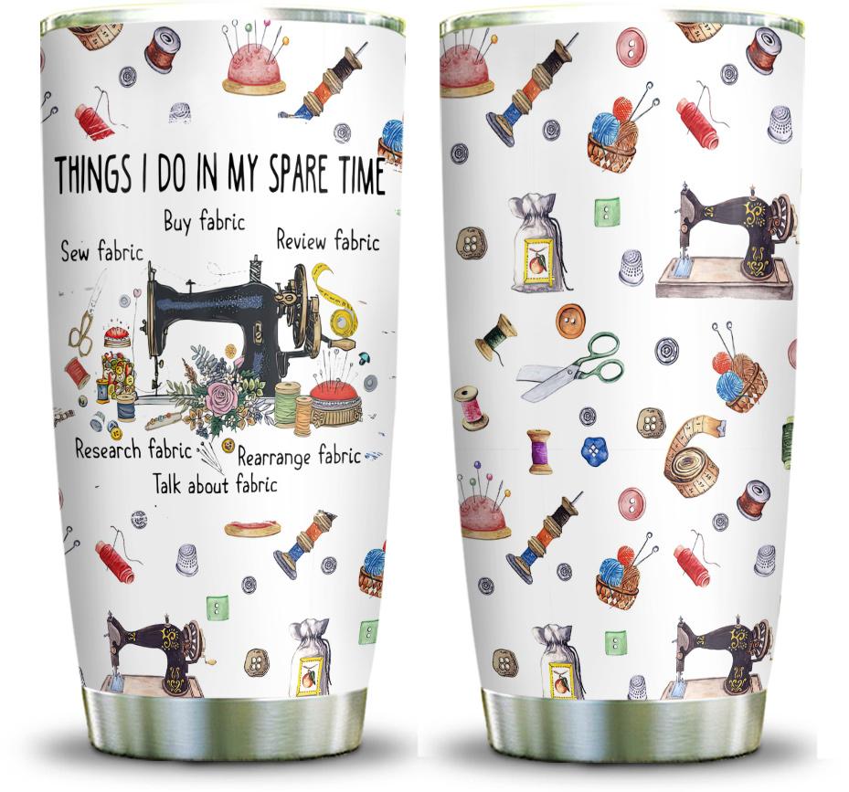 sewing things i do in my spare time stainless steel tumbler 7209