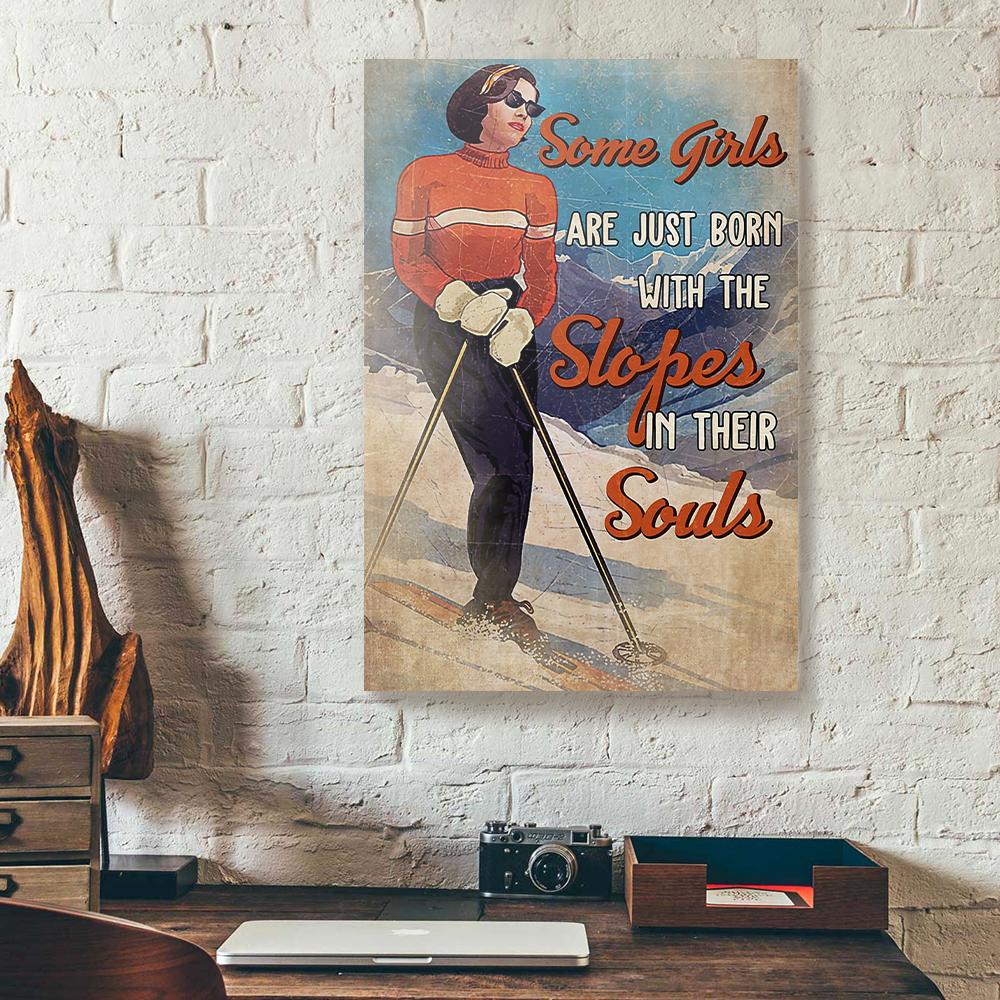 some girls are just born with the slopes in the slopes skiing canvas prints wall art decor 4870