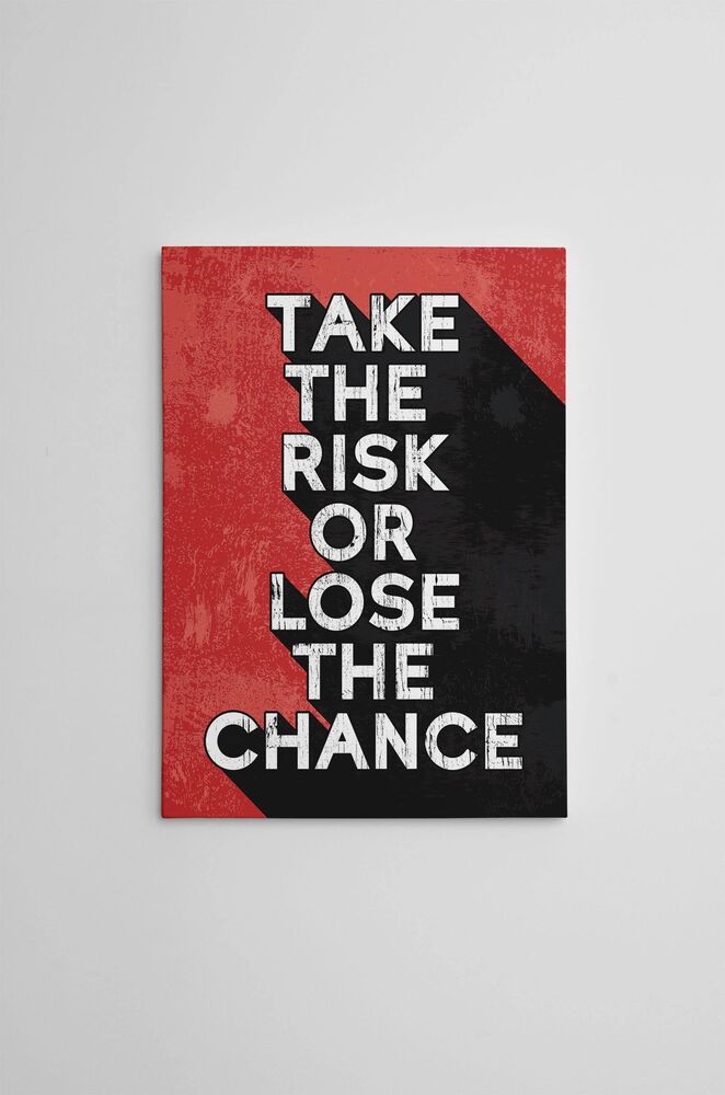 take the risk or lose the chance motivational positive canvas print wall art decor 6596