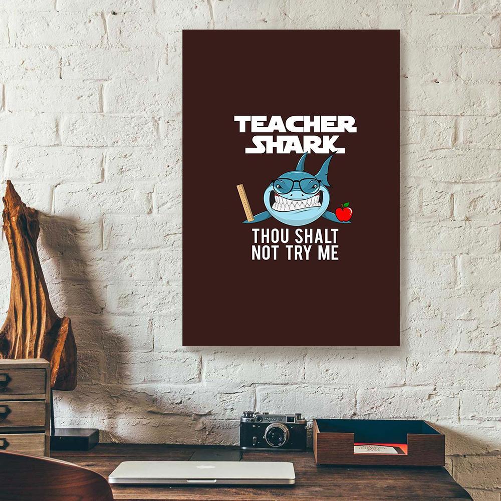teacher shark thou shalt not try me canvas prints wall art decor 3416