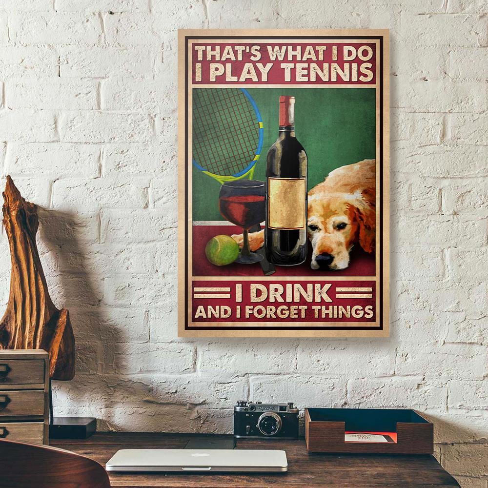 thats what i do i play tennis i drink tennis canvas wall art 8319