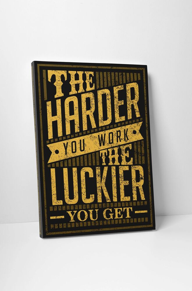 The Harder You Work The Luckier You Get Motivational Positive Canvas Print - Wall Art Decor the harder you work the luckier you get motivational positive canvas print wall art decor 5722