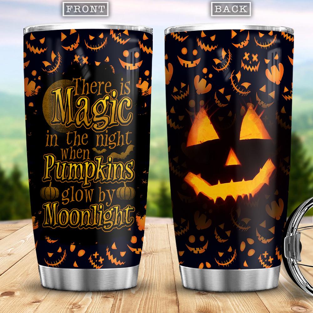 there is magic in the night when pumpkins glow by moonlight witch boo ghost scary pumpkin trick or treat halloween stainless steel tumbler 8264