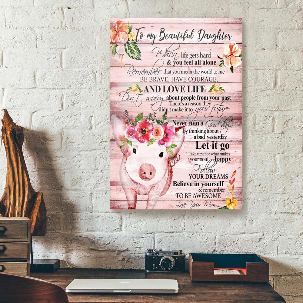 To My Beautiful Daughter Remember To Be Awesome Pig Mom Canvas to my beautiful daughter remember to be awesome pig mom canvas 8890