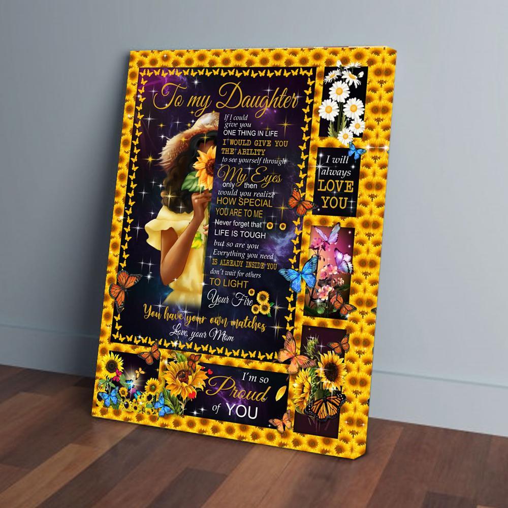 To My Daughter If I Could Give You One Thing In Life Mom Sunflower Canvas Prints - Wall Art Decor to my daughter if i could give you one thing in life mom sunflower canvas prints wall art decor 6239