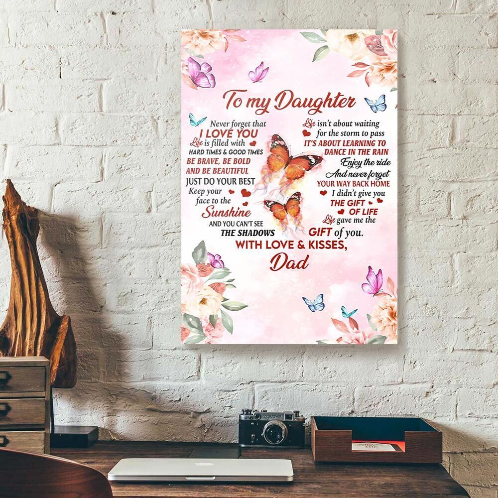 To My Daughter Never Forget That I Love You Dad Butterfly Canvas Prints - Wall Art Decor to my daughter never forget that i love you dad butterfly canvas prints wall art decor 5137
