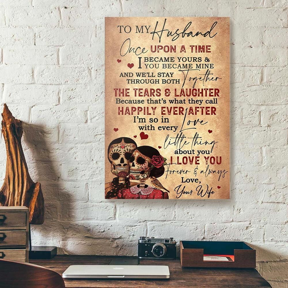 To My Husband Once Upon A Time I Became Yours Skull Couple Canvas Prints - Wall Art Decor to my husband once upon a time i became yours skull couple canvas prints wall art decor 2648