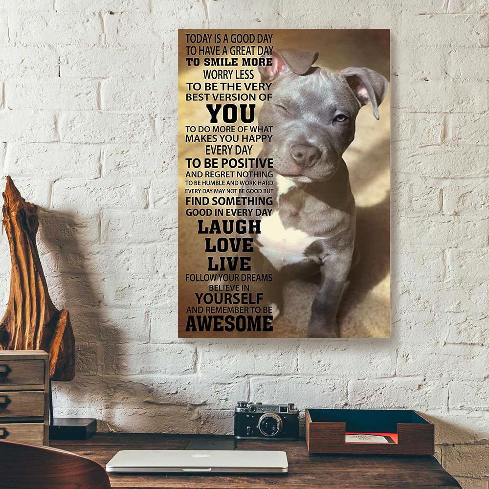 today is a good day to have a great day pit bull canvas prints wall art decor 5394