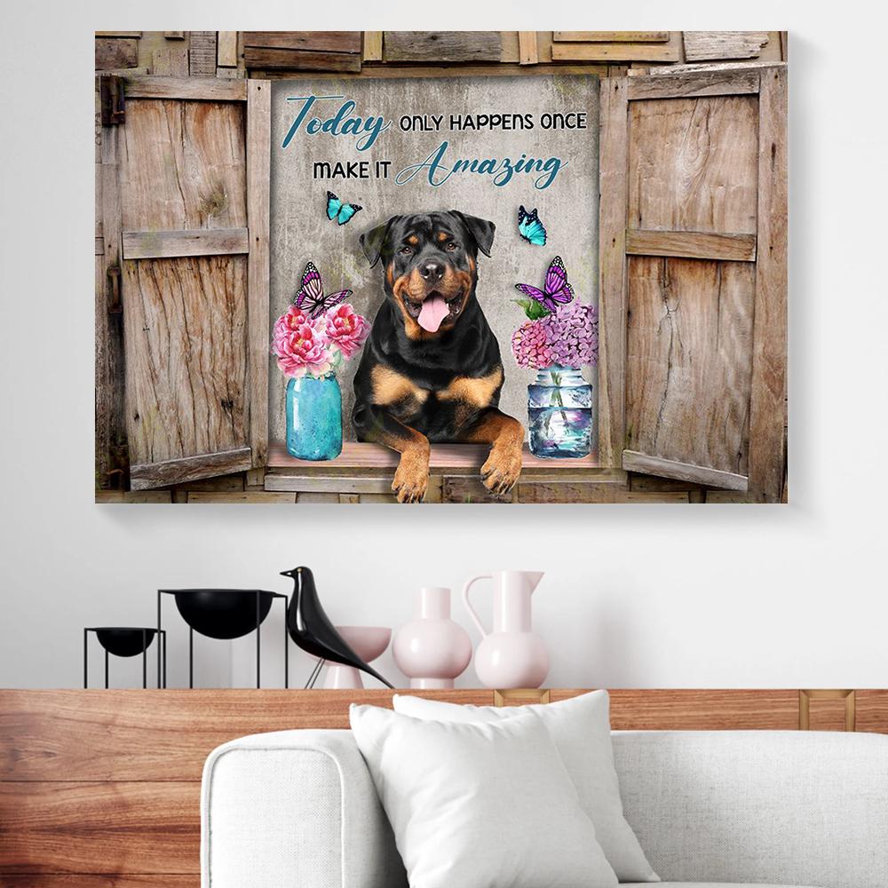 today only happens once make it amazing rottweiler canvas prints wall art decor 7272