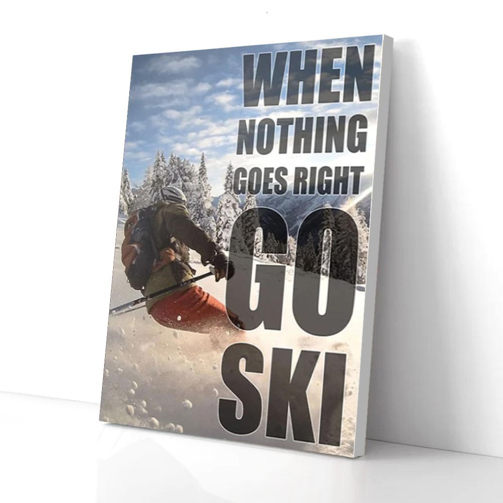 when nothing goes right go ski skiing canvas prints wall art decor 1147