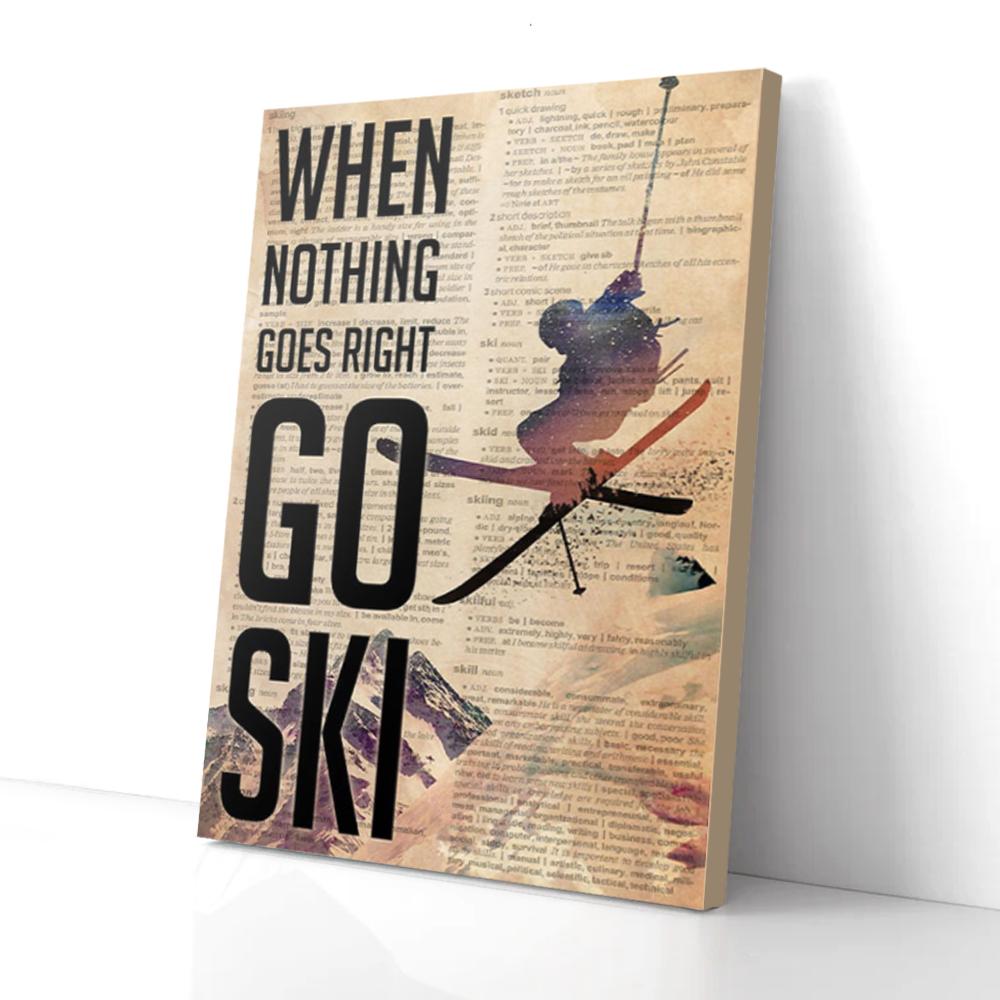 when nothing goes right go skiing canvas prints wall art decor 5992
