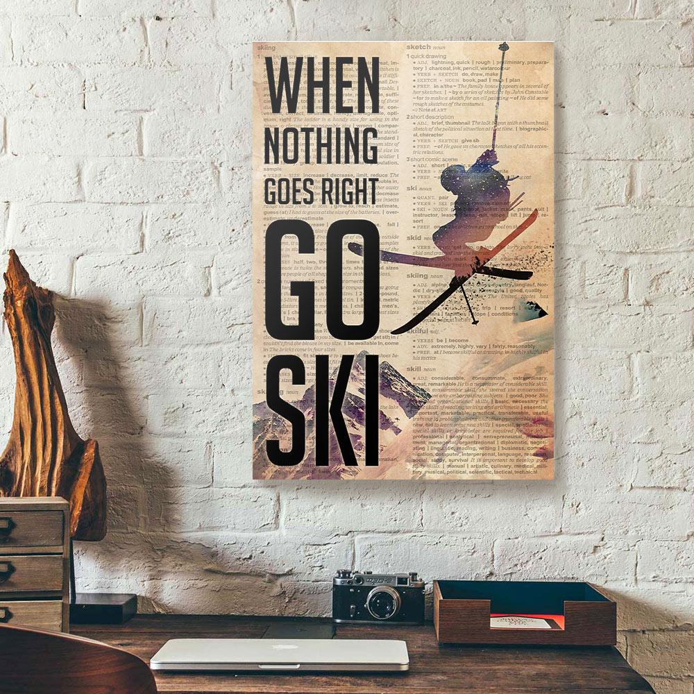 when nothing goes right go skiing canvas prints wall art decor 7065