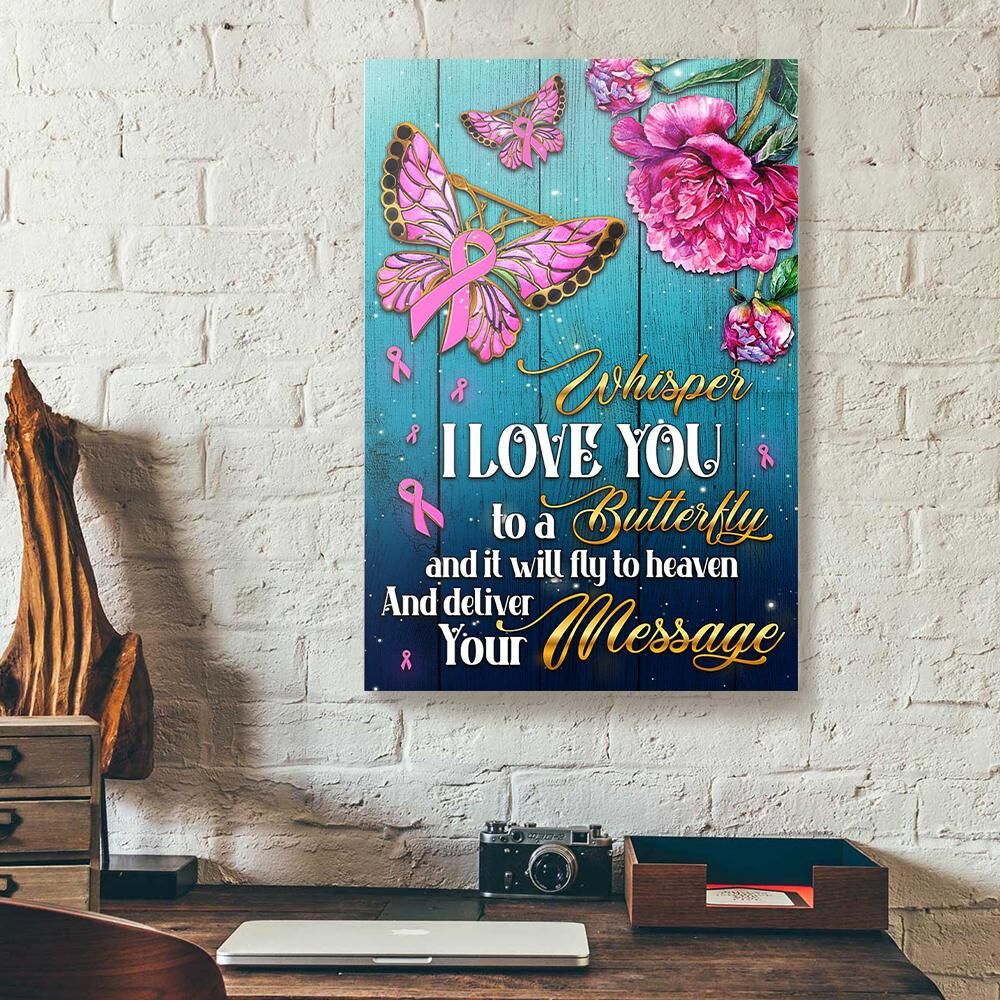 Whisper I Love You To A Butterfly Messages Breast Cancer Canvas Prints - Wall Art Decor whisper i love you to a butterfly messages breast cancer canvas prints wall art decor 3780