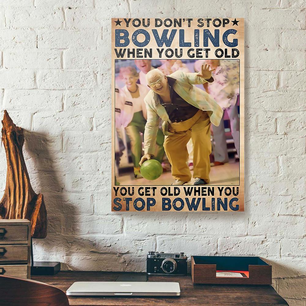 you dont stop bowling when you get old canvas prints wall art decor 6733