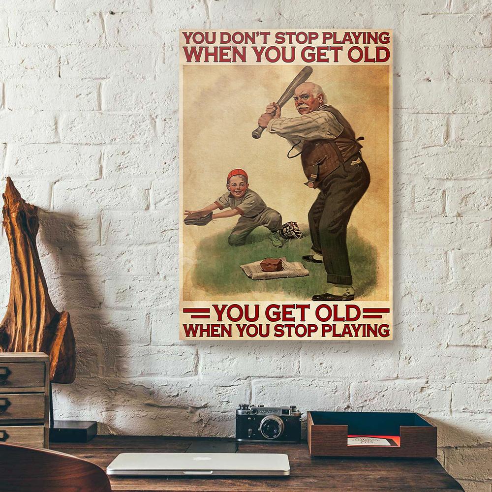 you dont stop playing when you get old old man baseball canvas prints wall art decor 2603